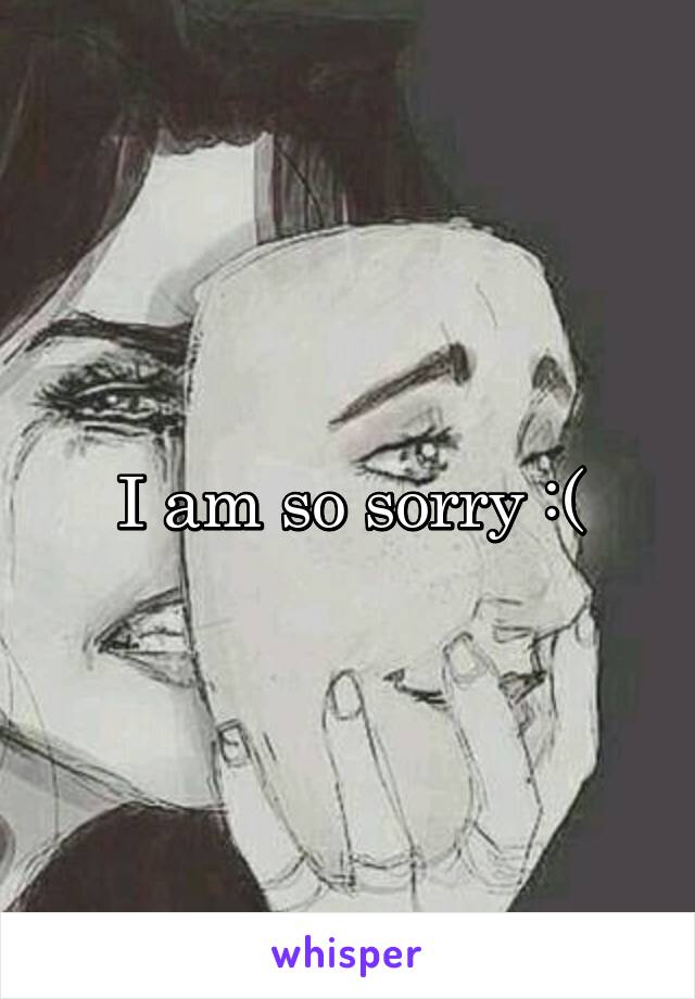 I am so sorry :(