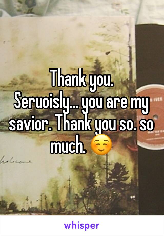 Thank you.
Seruoisly... you are my savior. Thank you so. so much. ☺️