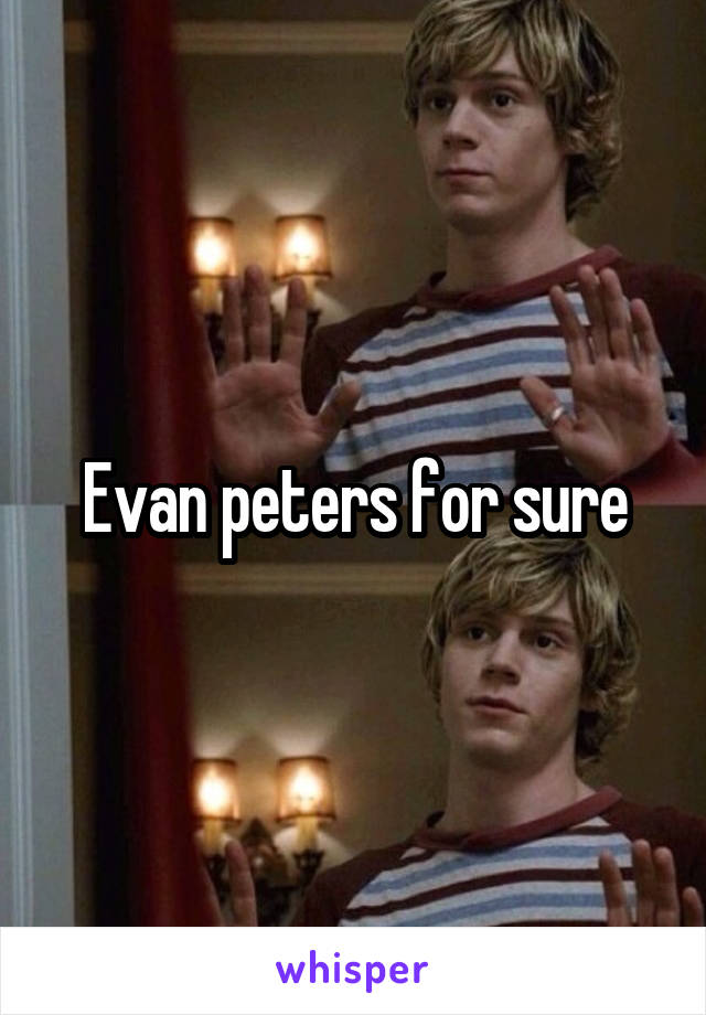 Evan peters for sure