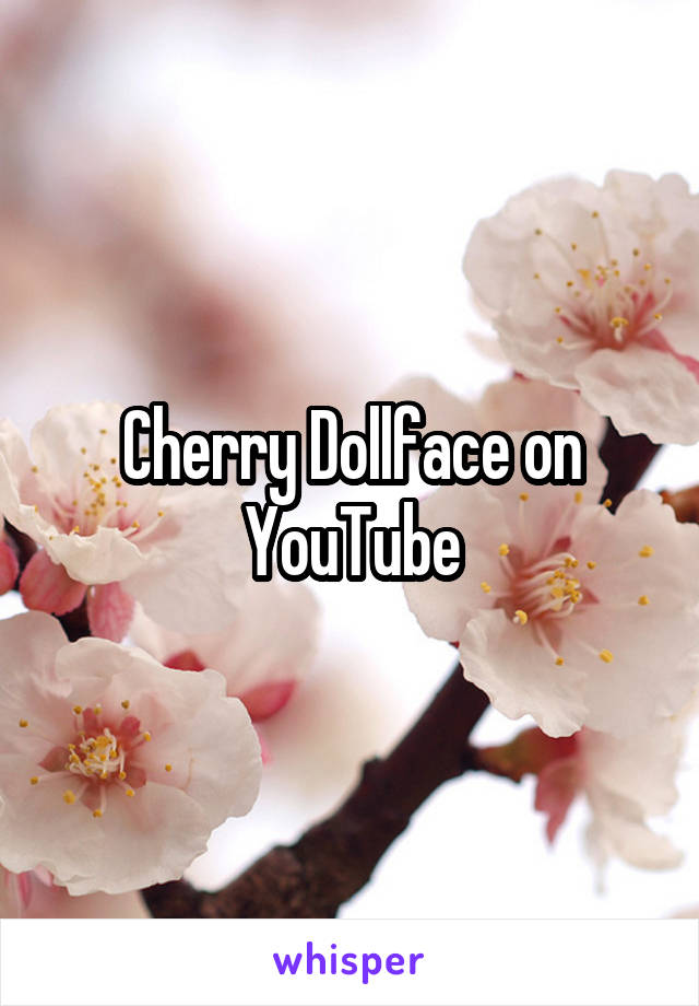 Cherry Dollface on YouTube