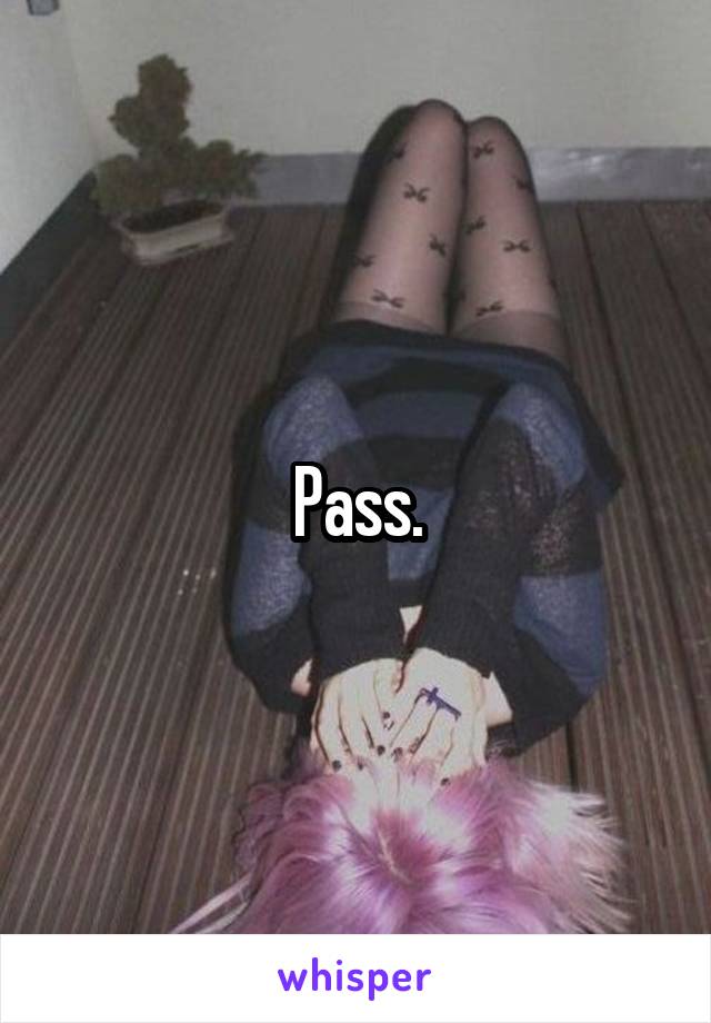 Pass.