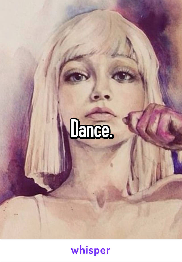 Dance.