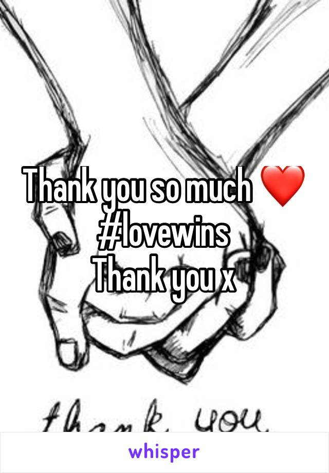 Thank you so much ❤
#lovewins 
Thank you x 