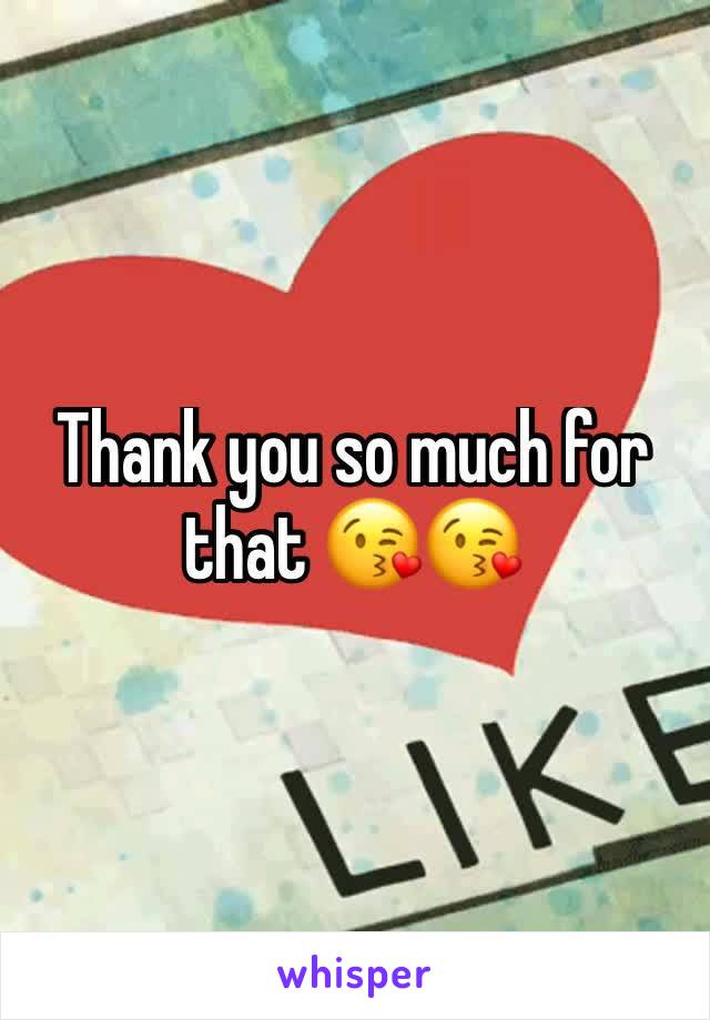 Thank you so much for that 😘😘