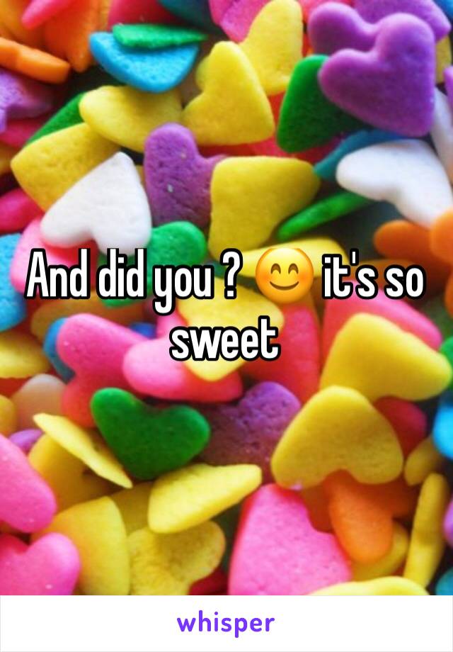 And did you ? 😊 it's so sweet 