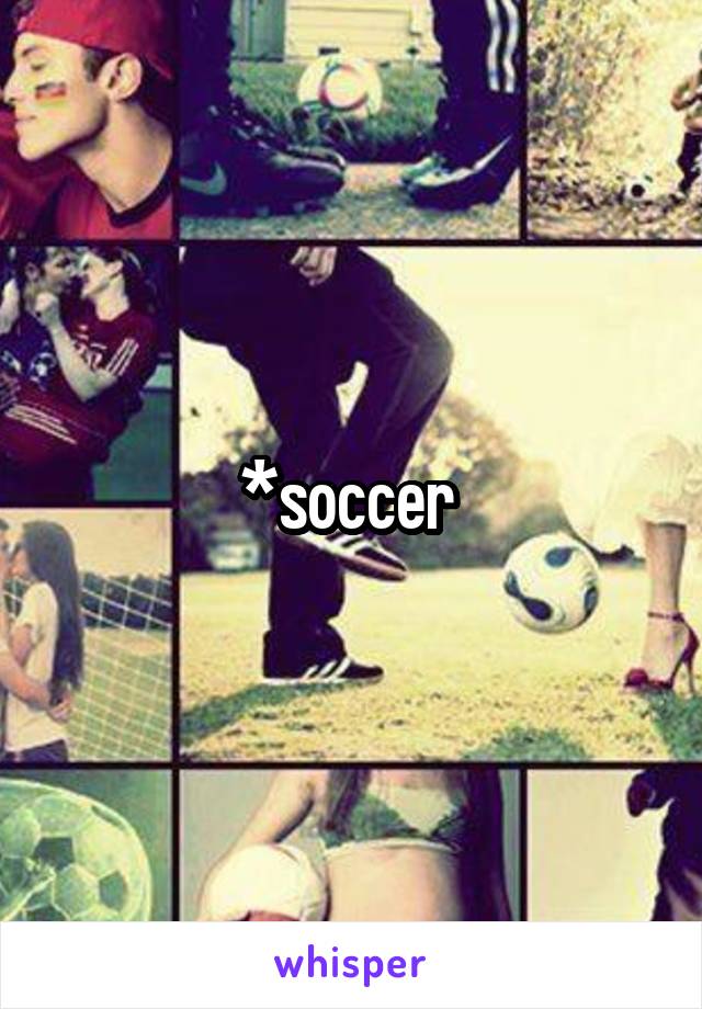 *soccer 