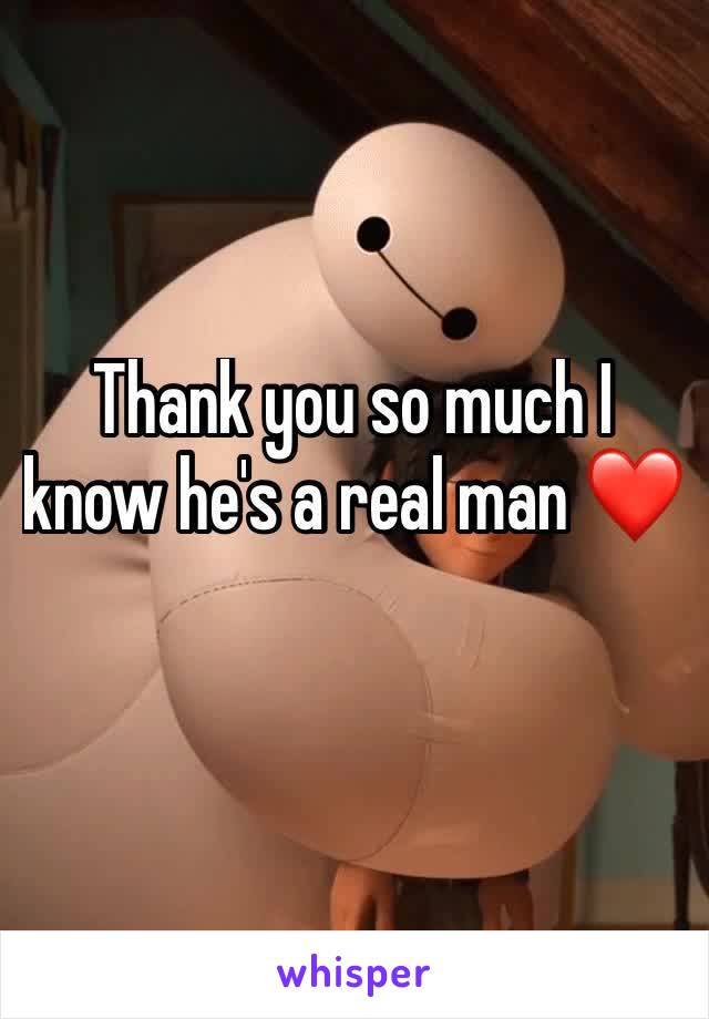 Thank you so much I know he's a real man ❤