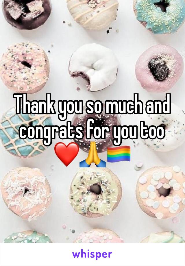 Thank you so much and congrats for you too ❤🙏🏳️‍🌈