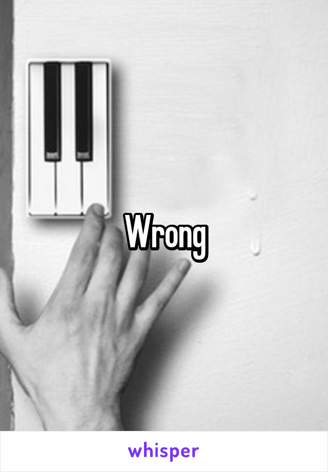 Wrong