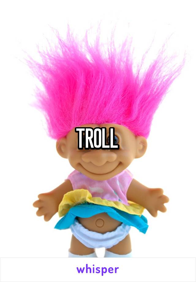 TROLL 