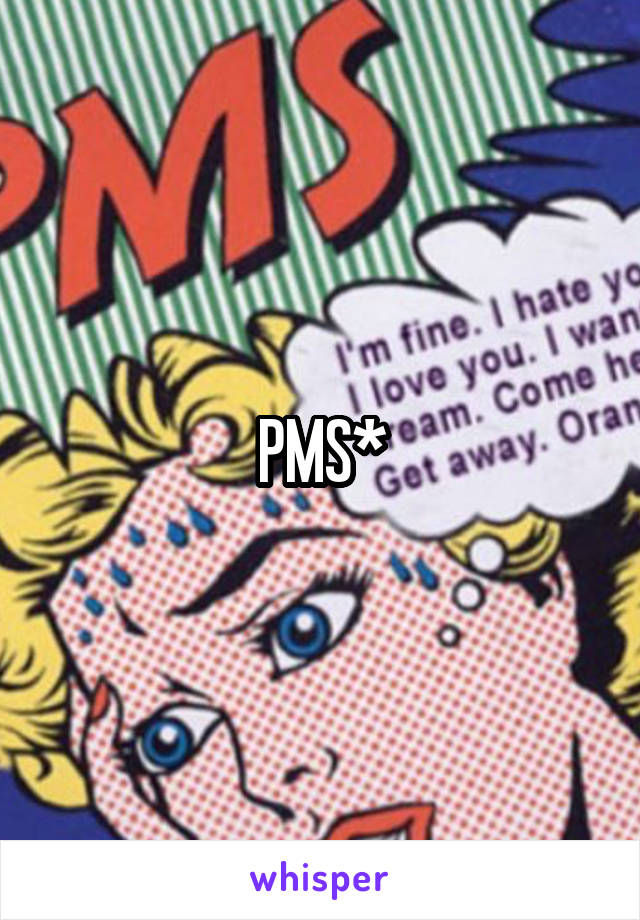 PMS*