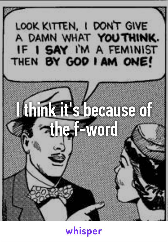 I think it's because of the f-word