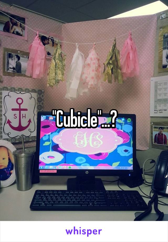 "Cubicle"...?