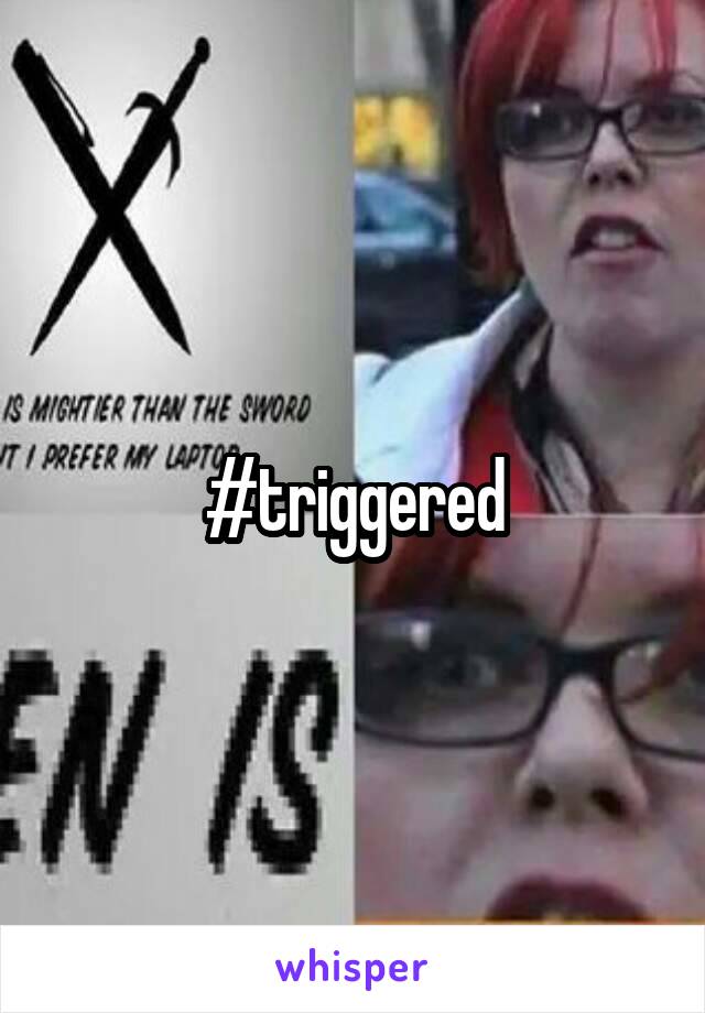 #triggered