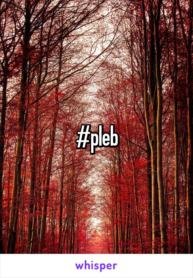 #pleb