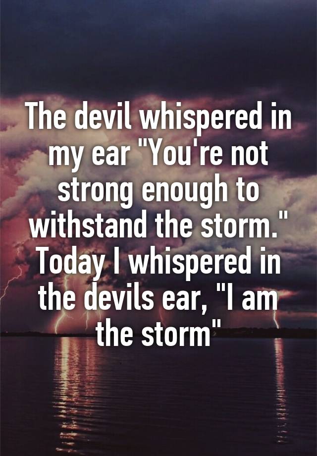 The devil whispered in my ear 