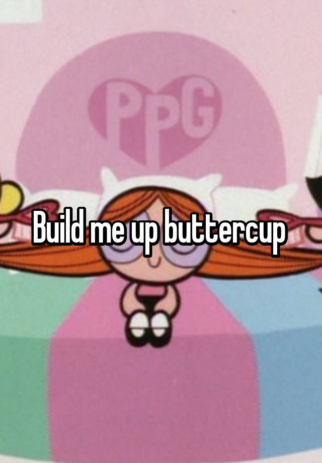 build-me-up-buttercup