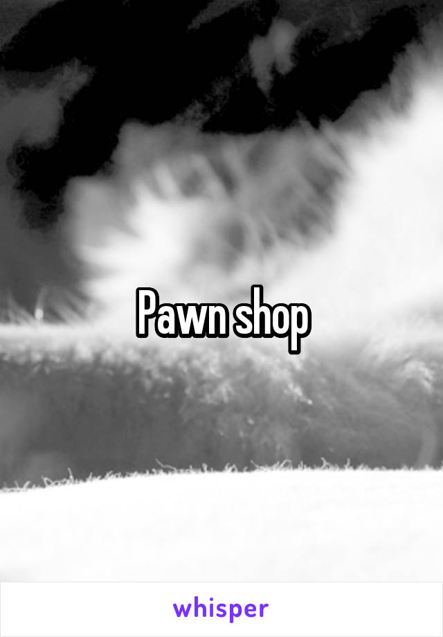 Pawn shop