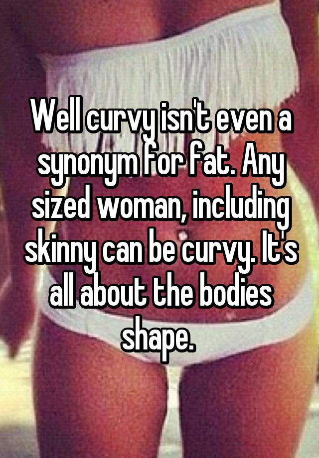 well-curvy-isn-t-even-a-synonym-for-fat-any-sized-woman-including