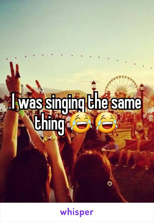 I was singing the same thing 😂😂