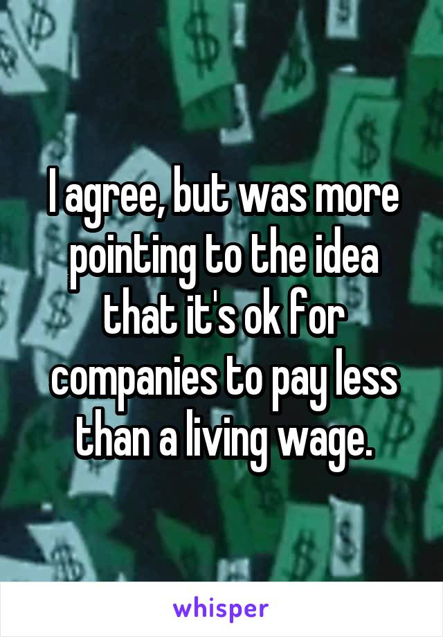 I agree, but was more pointing to the idea that it's ok for companies to pay less than a living wage.