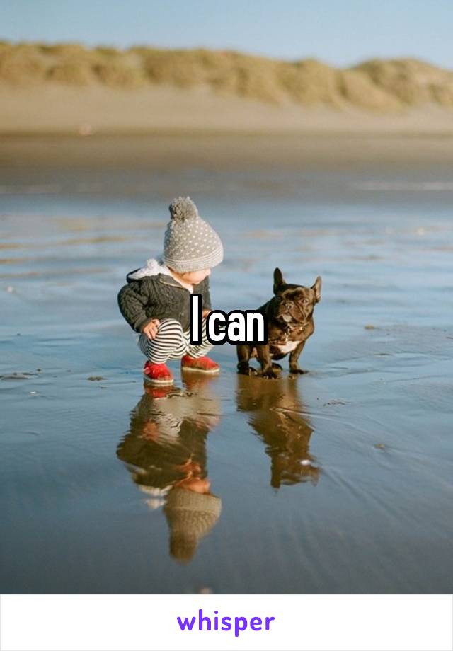 I can