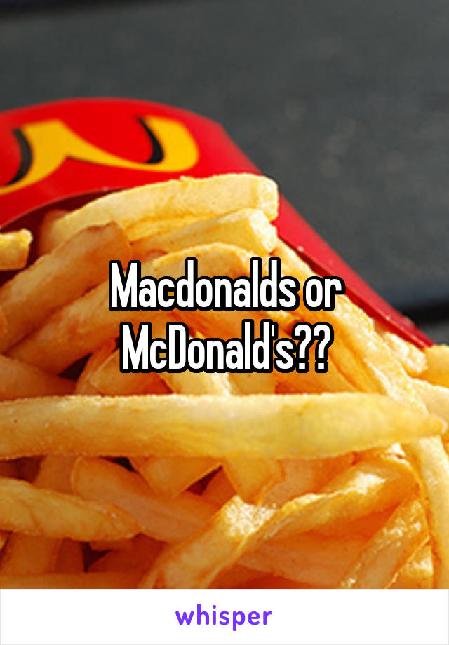 Macdonalds or McDonald's??