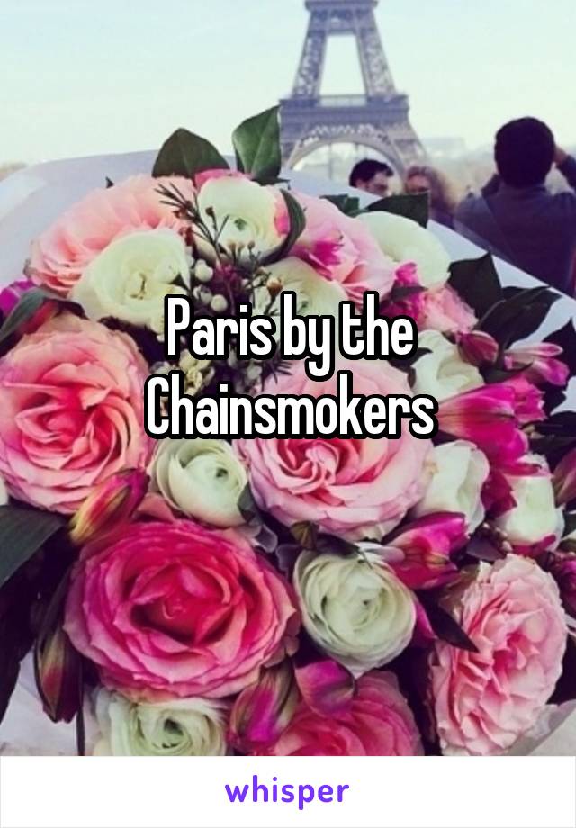 Paris by the Chainsmokers
