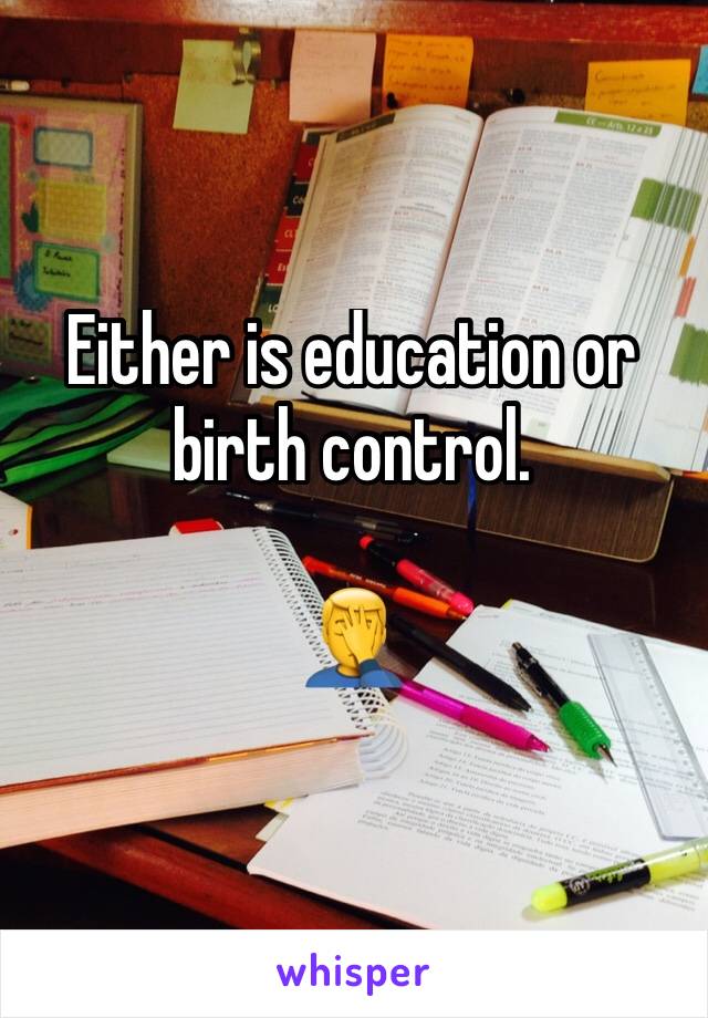 Either is education or birth control.

🤦‍♂️