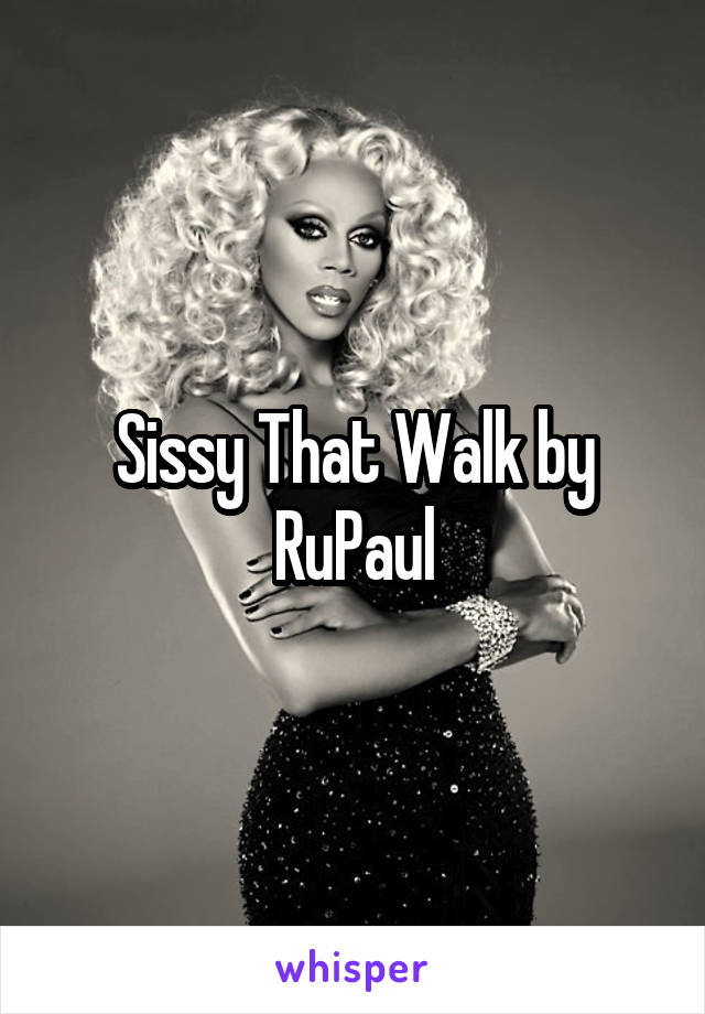 Sissy That Walk by RuPaul