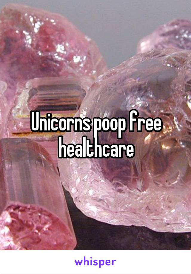 Unicorns poop free healthcare