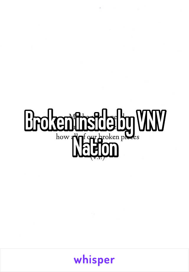 Broken inside by VNV Nation