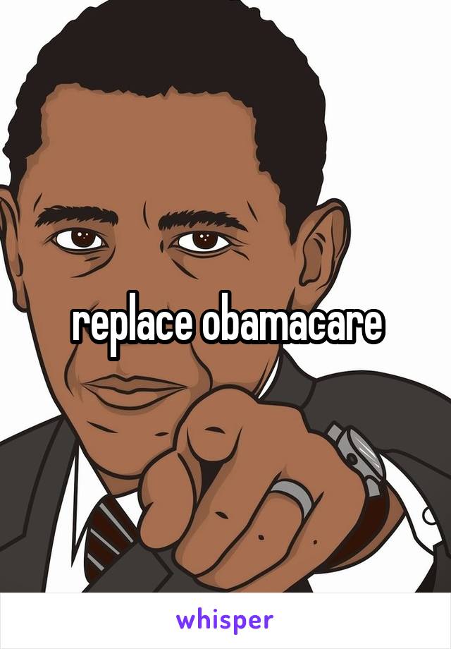 replace obamacare