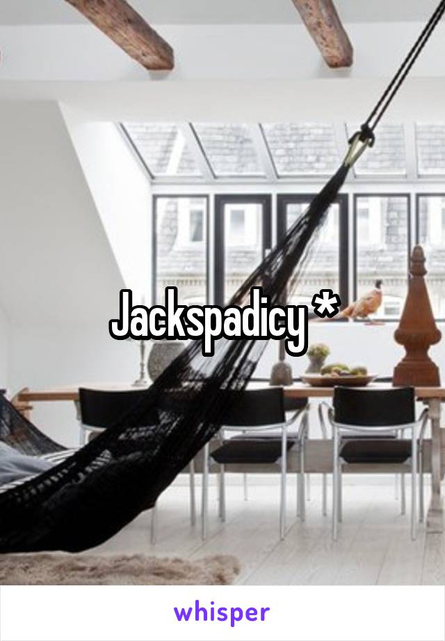 Jackspadicy *