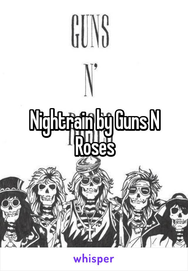 Nightrain by Guns N Roses