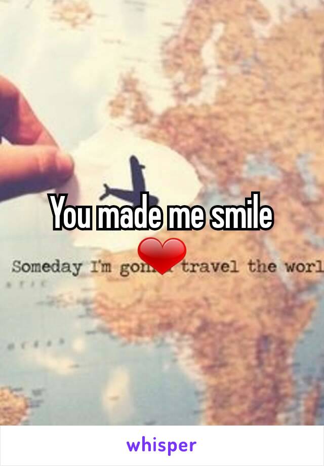 You made me smile ❤