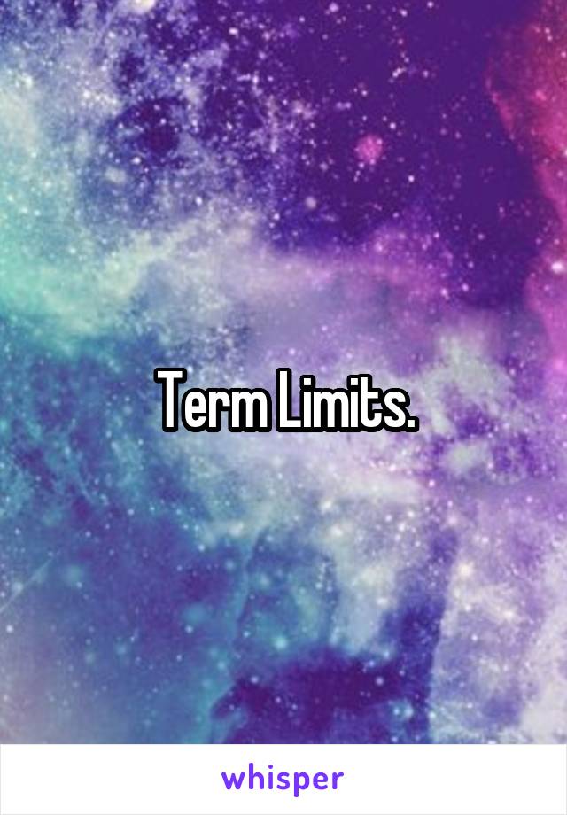 Term Limits.