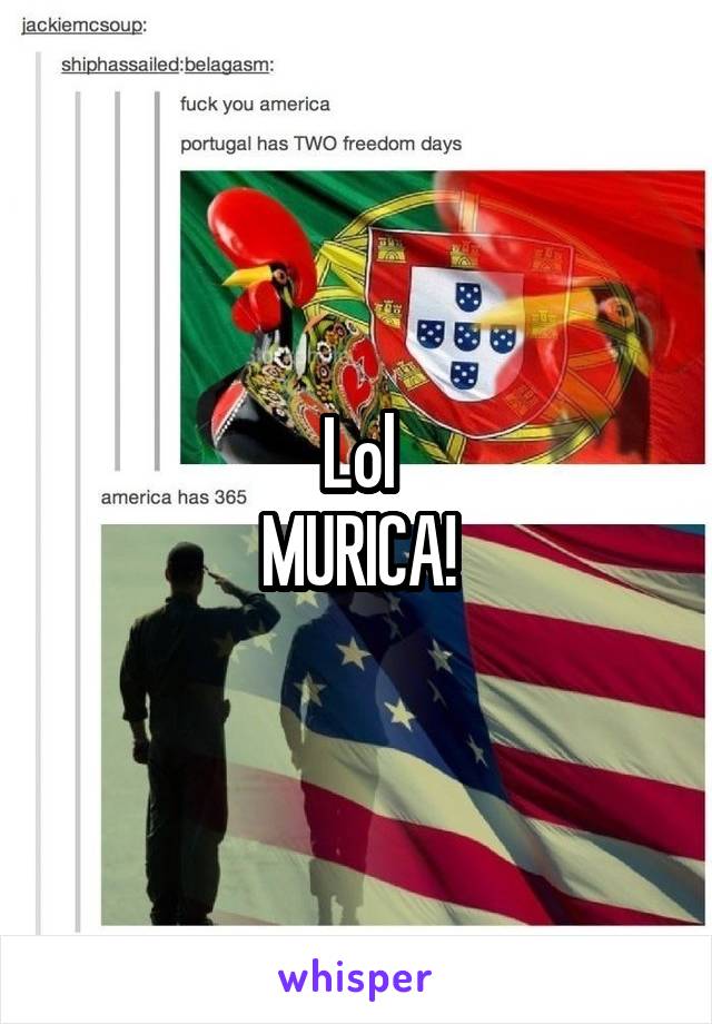 Lol
MURICA!