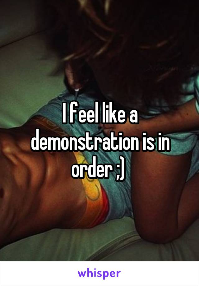 I feel like a demonstration is in order ;) 