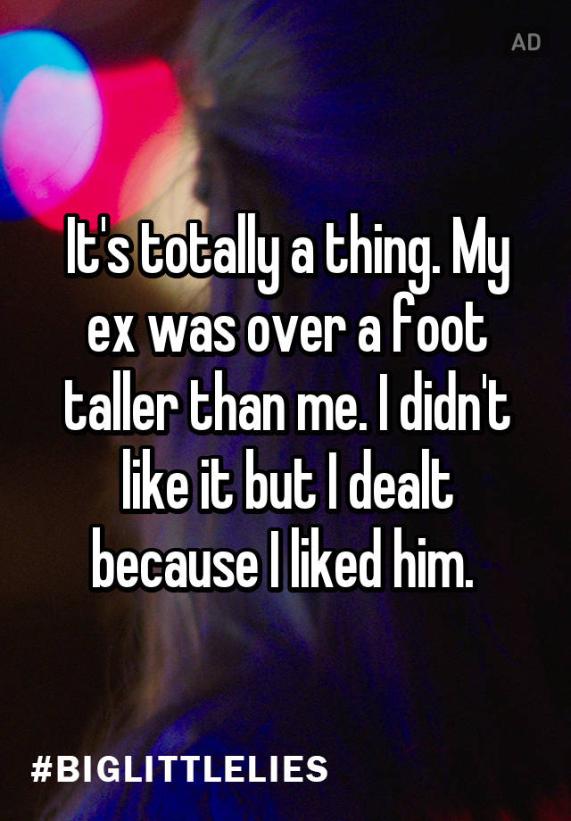 it-s-totally-a-thing-my-ex-was-over-a-foot-taller-than-me-i-didn-t