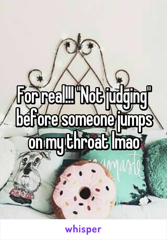 For real!!! "Not judging" before someone jumps on my throat lmao