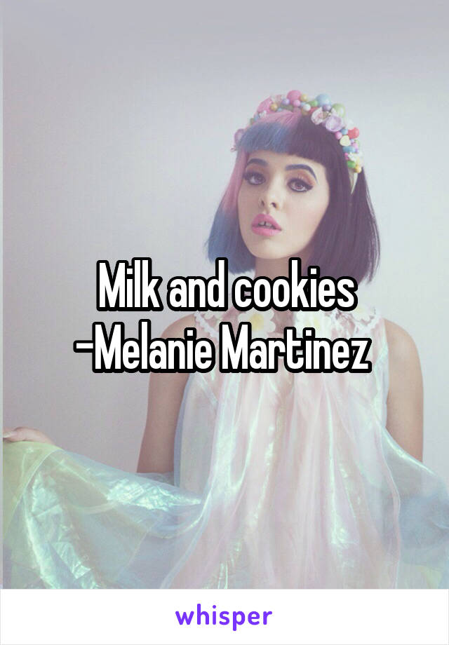 Milk and cookies -Melanie Martinez 