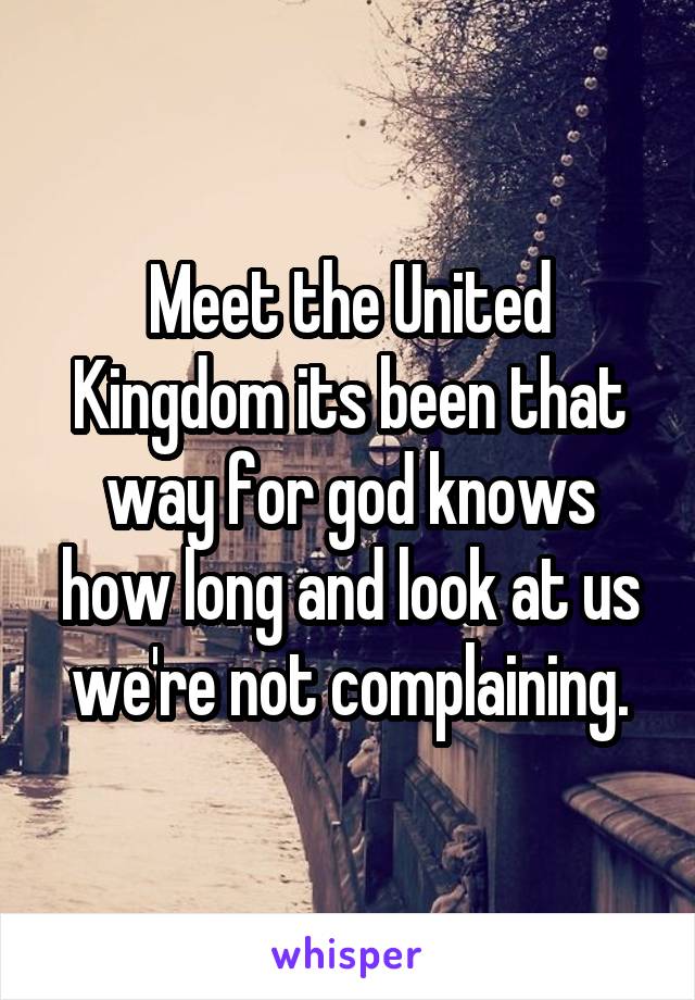 Meet the United Kingdom its been that way for god knows how long and look at us we're not complaining.