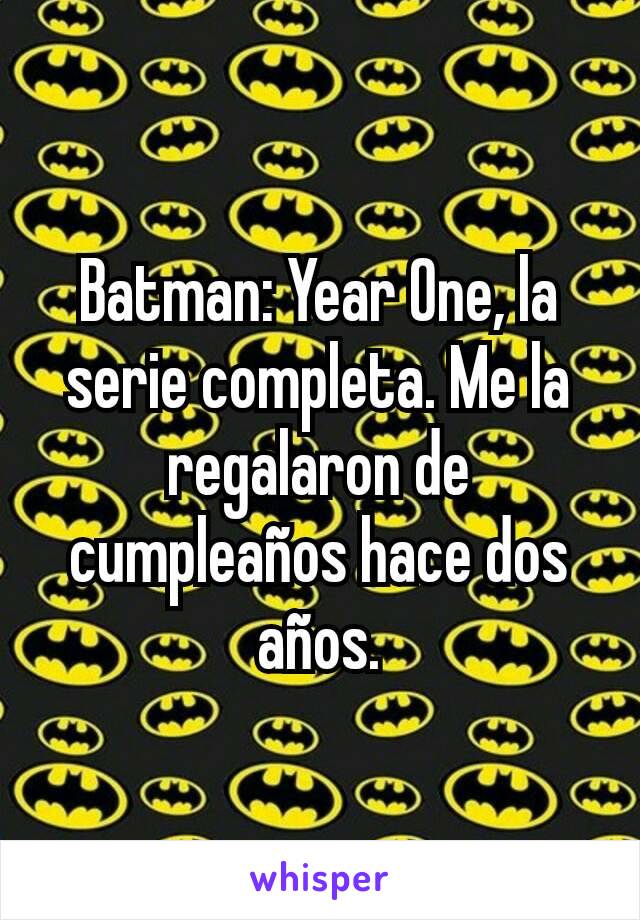 Batman: Year One, la serie completa. Me la regalaron de cumpleaños hace dos años.