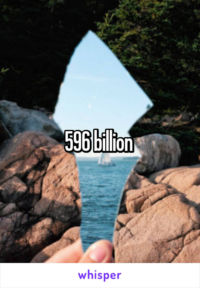 596 billion 