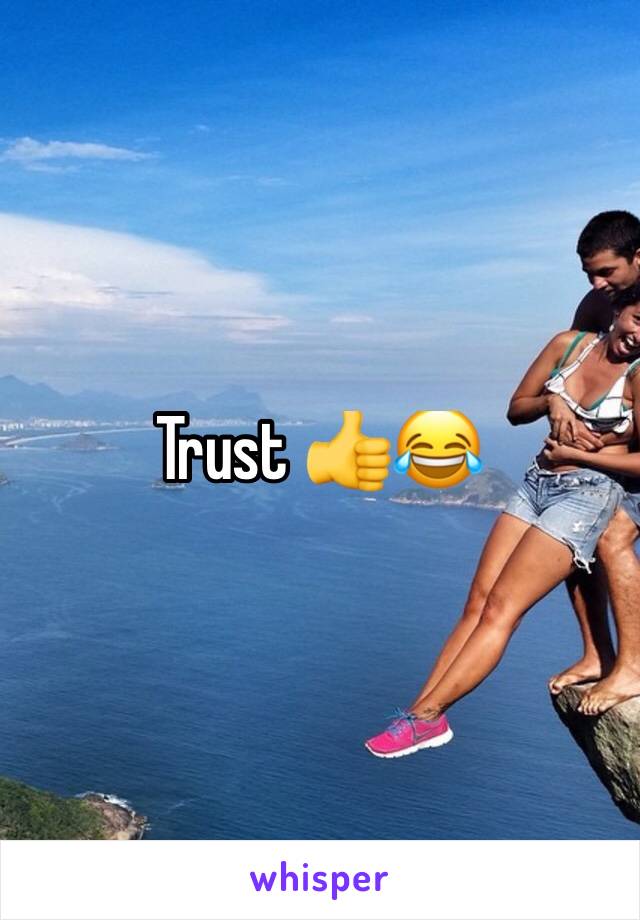 Trust 👍😂