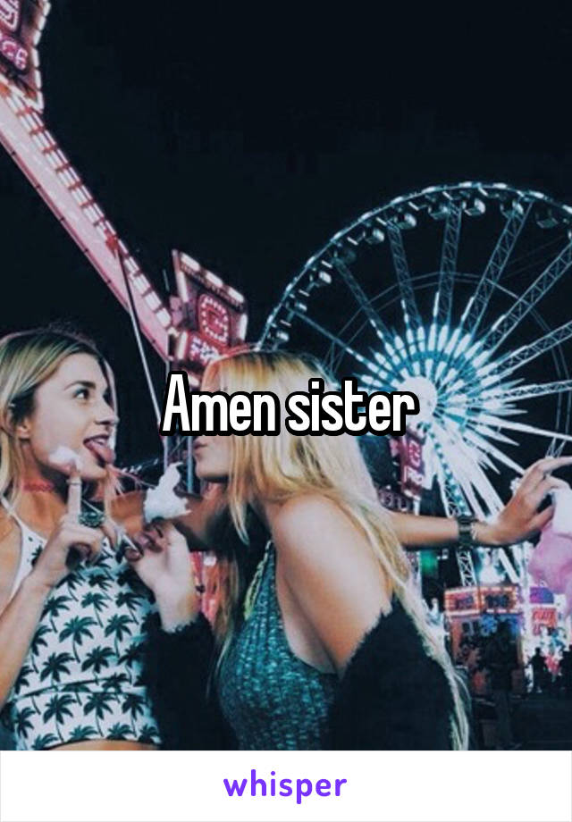 Amen sister