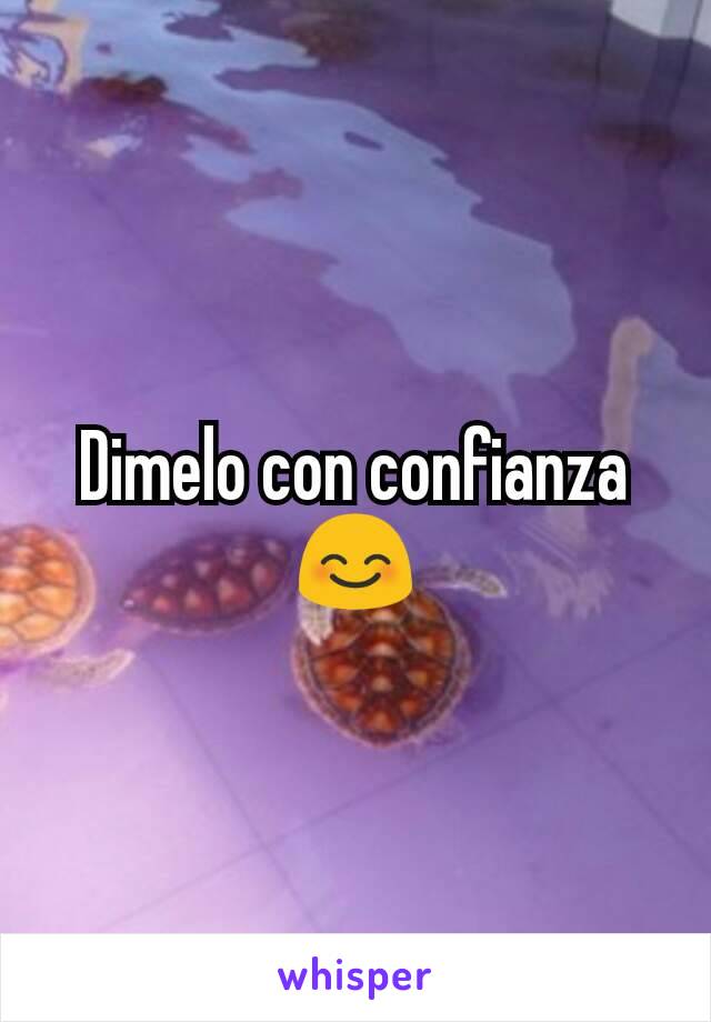 Dimelo con confianza 😊