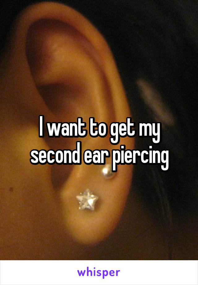 I want to get my second ear piercing