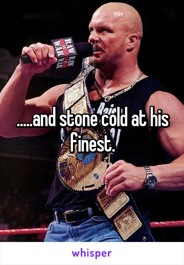 .....and stone cold at his finest.